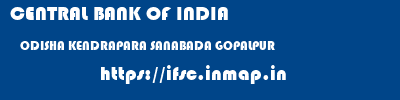 CENTRAL BANK OF INDIA  ODISHA KENDRAPARA SANABADA GOPALPUR   ifsc code